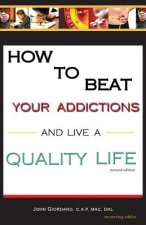 How to Beat Your Addictions and Live a Quality Life