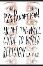 PZ's Panopticon: An Off-the-Wall Guide to World Religion