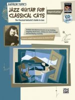 Jazz Guitar for Classical Cats: Improvisation (the Classical Guitarist's Guide to Jazz, Book & CD [With CD]