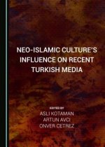 Neo-Islamic Cultureas Influence on Recent Turkish Media