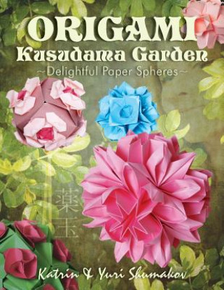 Origami Kusudama Garden: Delightful Paper Spheres