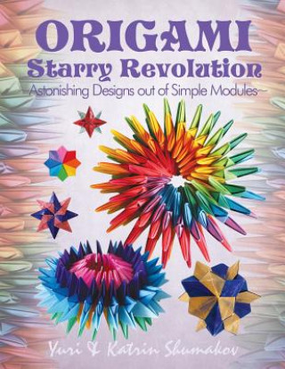 Origami Starry Revolution: Astonishing Designs Out of Simple Modules