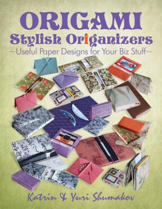 Origami Stylish Origanizers: Useful Paper Designs for Your Biz Stuff