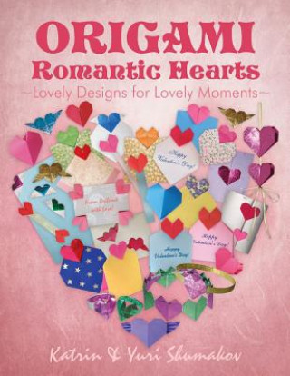 Origami Romantic Hearts: Lovely Designs for Lovely Moments