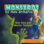 Monstros No Meu Armário: Mas N?o por Muito Tempo!