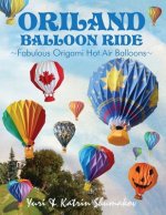 Oriland Balloon Ride: Fabulous Origami Hot Air Balloons