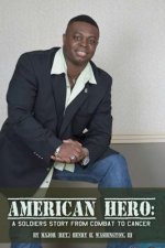 American Hero: A Soldier's Story From Combat to Cancer