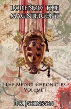 Lorenzo The Magnificient: The Medici Chronicles, Volume I