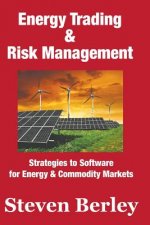 Energy Trading & Risk Management: Strategies to Software for Commodity & Energy Markets
