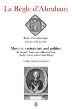 La R?gle d'Abraham Hors-série #3: Masonic esotericism and politics: the 