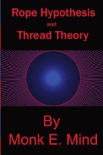 Rope Hypothesis and Thread Theory: Vol. I