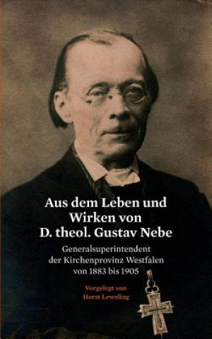 Aus dem Leben und Wirken von D. theol. Gustav Nebe