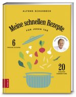 Meine schnellen Rezepte für jeden Tag