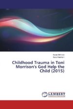 Childhood Trauma in Toni Morrison's God Help the Child (2015)
