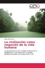 La civilización como negación de la vida humana