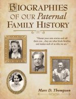 Biographies of Our Paternal Family History: Thompson, Russell, Penman, Stoddart, Goodman, Brown, Carl, Hensel, Guise, Workman, Romberger, Updegrove, R