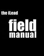iLead Framework Field Manual: Unleash the Power of Positive Energy