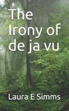The Irony of de ja vu