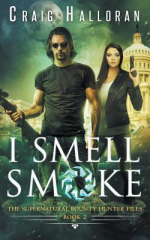 The Supernatural Bounty Hunter Files: I Smell Smoke (Book 2)