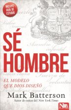 Sé Hombre: El Modelo Que Dios Dise?ó