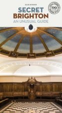 Secret Brighton - An Unusual Travel Guide