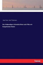 Des Feldpredigers Schmelzle Reise nach Flatz mit fortgehenden Noten