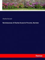 Reminiscences of Charles Durand of Toronto, Barrister