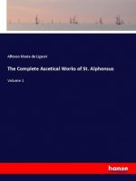 Complete Ascetical Works of St. Alphonsus