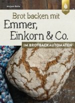 Brot backen mit Emmer, Einkorn und Co. im Brotbackautomaten