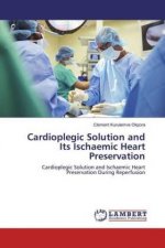 Cardioplegic Solution and Its Ischaemic Heart Preservation