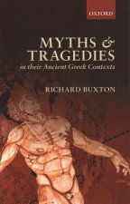 Myths and Tragedies in their Ancient Greek Contexts