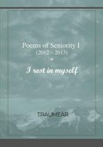 Poems of Seniority I - I rest in myself