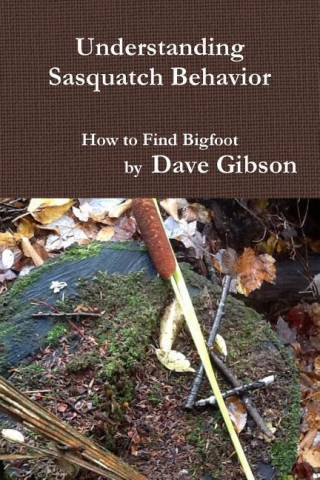 UNDERSTANDING SASQUATCH BEHAVIOR