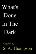 What's Done in the Dark