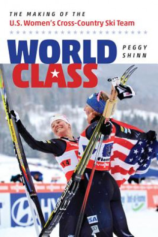 World Class - The Making of the U.S. Women's Cross-Country Ski Team