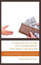 Practical Guide to Fundraising for Small Museums