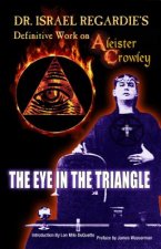 Dr Israel Regardie's Definitive Work on Aleister Crowley