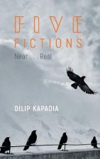 Five Fictions Near......Real