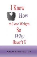 I Know How to Lose Weight, So Why Haven't I?