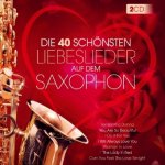Die 40 schönsten Liebeslieder auf dem Saxophon-Instrumental, 2 Audio-CDs