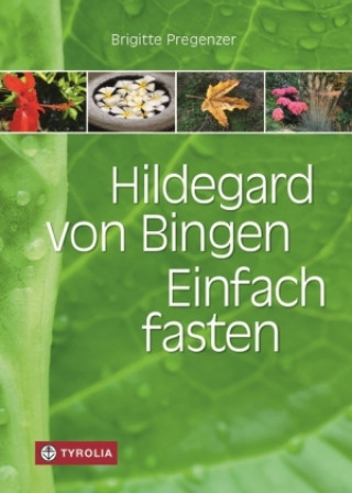 Hildegard von Bingen. Einfach fasten