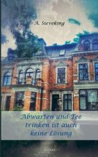Abwarten und Tee trinken ist auch keine Loesung