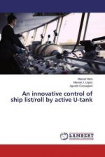 An innovative control of ship list/roll by active U-tank