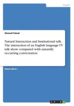 Natural Interaction and Institutional talk. The interaction of an English language TV talk show compared with naturally occurring conversation