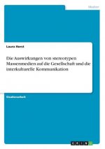 Die Auswirkungen von stereotypen Massenmedien auf die Gesellschaft und die interkulturelle Kommunikation