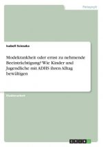 Modekrankheit oder ernst zu nehmende Beeinträchtigung? Wie Kinder und Jugendliche mit ADHS ihren Alltag bewältigen