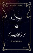 Sag es (nicht)!