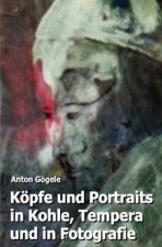 Köpfe und Portraits in Kohle, Tempera und in Fotografie