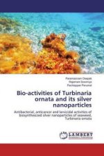 Bio-activities of Turbinaria ornata and its silver nanoparticles