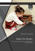 Radio fur Kinder. Trends und Entwicklungen von Kinderhoerfunk im dualen System